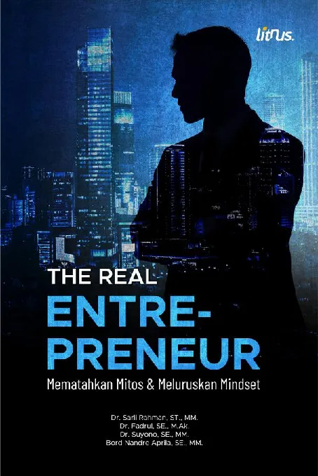 THE REAL ENTREPRENEUR (Mematahkan Mitos & Meluruskan Mindset)