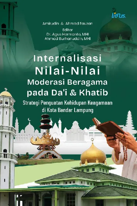 INTERNALISASI NILAI-NILAI MODERASI BERAGAMA PADA DA’I DAN KHATIB : Strategi Penguatan Kehidupan Keagamaan Di Kota Bandar Lampung