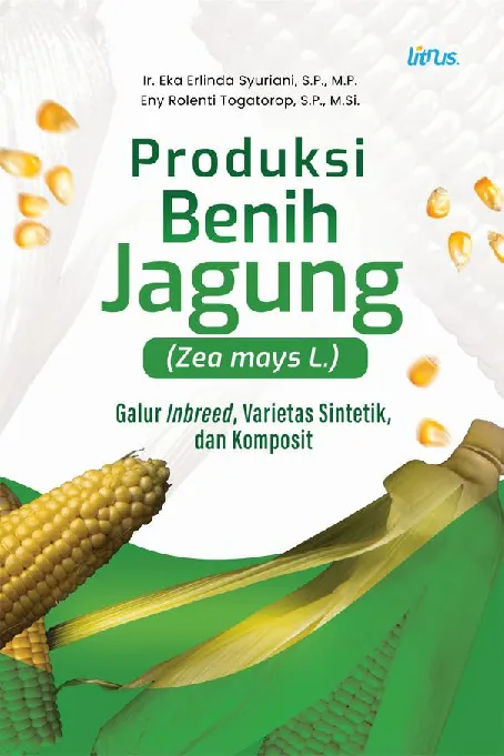 PRODUKSI BENIH JAGUNG (ZEA MAYS L.) GALUR INBREED, VARIETAS SINTETIK, DAN KOMPOSIT