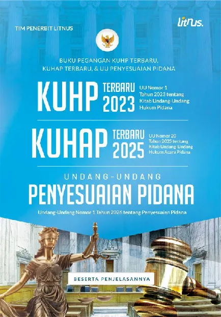 BUKU PEGANGAN KUHP TERBARU, KUHAP TERBARU, & UU PENYESUAIAN PIDANA KUHP Terbaru 2023 (Undang-Undang Nomor 1 Tahun 2023), KUHAP Terbaru 2025 (Undang-Undang Nomor 20 Tahun 2025), dan UU Penyesuaian Pidana (UU No. 1 Tahun 2026 tentang Penyesuaian Pidana)