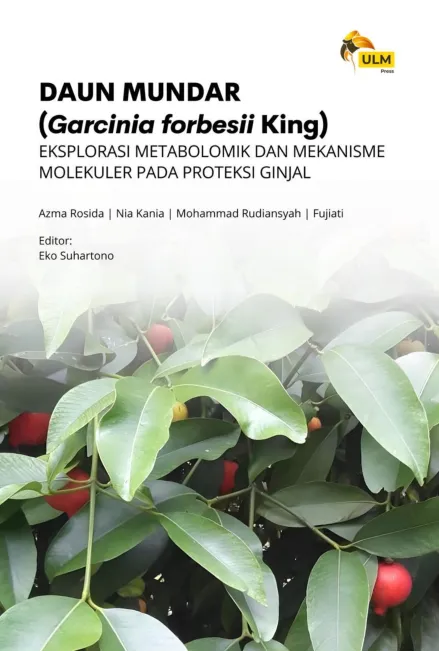 Daun mundar (garcinia forbesii king) eksplorasi metabolomik dan mekanisme molekuler pada proteksi ginjal