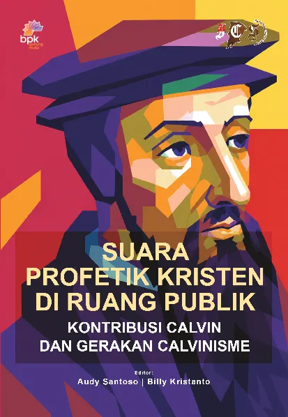 Suara Profetik Kristen Di Ruang Publik: Kontribusi Calvin Dan Gerakan Calvinisme