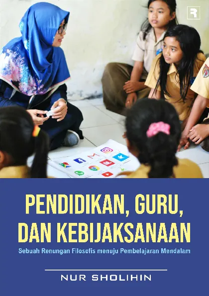 Pendidikan, Guru, dan Kebijaksanaan: Sebuah Renungan Filosofis menuju Pembelajaran Mendalam