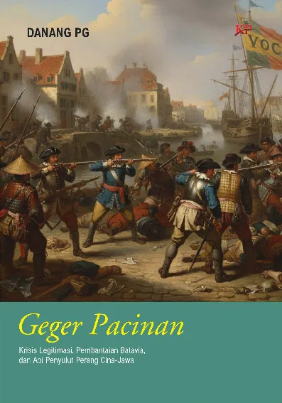 Geger Pacinan: Krisis Legitimasi, Pembantaian Batavia, dan Api Penyulut Perang Cina Jawa