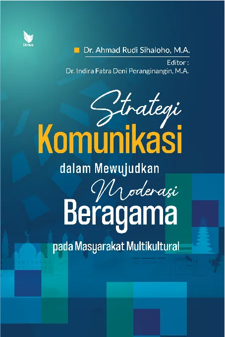 STRATEGI KOMUNIKASI DALAM MEWUJUDKNA MODERASI BERAGAMA PADA MASYARAKAT MULTIKULTURAL