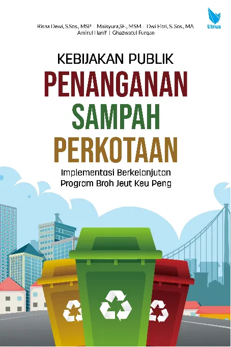 KEBIJAKAN PUBLIK PENANGANAN SAMPAH PERKOTAAN: Implementasi Berkelanjutan Program Broh Jeut Keu Peng