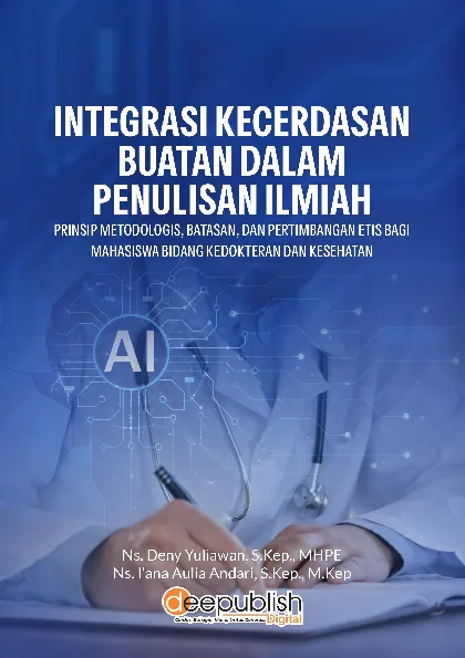 Integrasi Kecerdasan Buatan dalam Penulisan Ilmiah: Prinsip Metodologis, Batasan, dan Pertimbangan Etis Bagi Mahasiswa Bidang Kedokteran dan Kesehatan