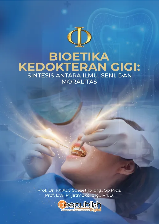 Bioetika Kedokteran Gigi: Sintesis Antara Ilmu, Seni, dan Moralitas