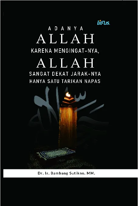 ADANYA ALLAH KARENA MENGINGATNYA, ALLAH SANGAT DEKAT JARAKNYA HANYA SATU TARIKAN NAPAS