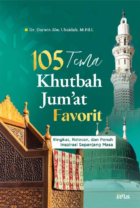 105 TEMA KHUTBAH JUMAT FAVORIT: Ringkas, Relevan, dan Penuh Inspirasi Sepanjang Masa