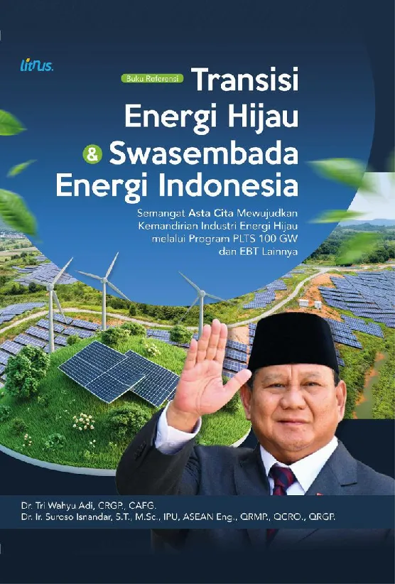 TRANSISI ENERGI HIJAU & SWASEMBADA ENERGI INDONESIA: Semangat Asta Cita Mewujudkan Kemandirian Industri Energi Hijau Melalui Program PLTS 100 GW dan EBT Lainnya