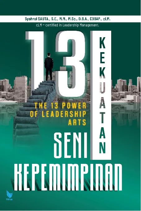 13 KEKUATAN SENI KEPEMIMPINAN (THE 13 POWER OF LEADERSHIP ARTS)