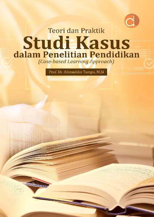 Teori dan Praktik Studi Kasus dalam Penelitian Pendidikan (Case-Based Learning Approach)