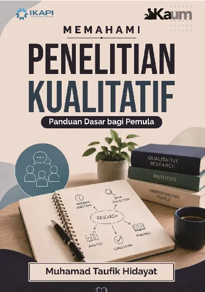 MEMAHAMI PENELITIAN KUALITATIF: Panduan Dasar bagi Pemula