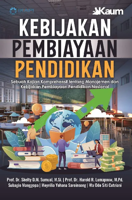 KEBIJAKAN PEMBIAYAAN PENDIDIKAN: Sebuah Kajian Komprehensif tentang Manajemen dan Kebijakan Pembiayaan Pendidikan Nasional