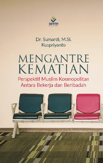 Mengantre Kematian : Perspektif Muslim Kosmopolitan Antara Bekerja Dan Beribadah