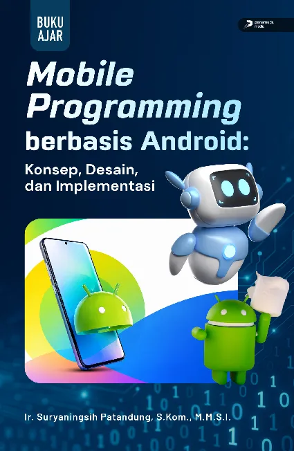 Mobile Programming Berbasis Android: Konsep, Desain, dan Implementasi