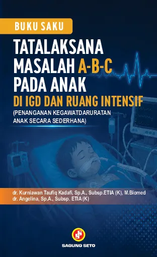 Buku Saku Tatalaksana Masalah A-B-C pada Anak di IGD dan Ruang Intensif (Penanganan Kegawatdaruratan Anak secara Sederhana)