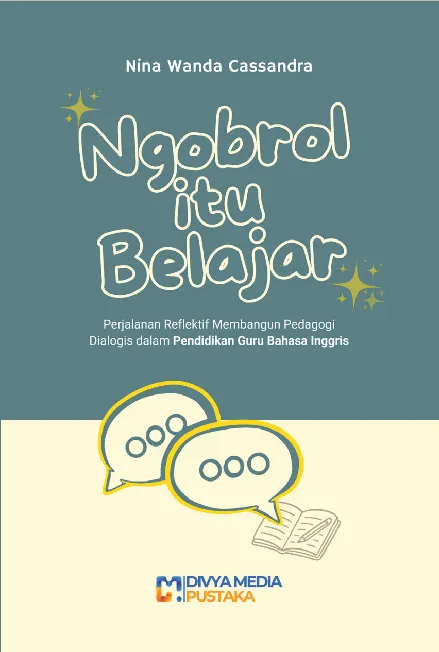 Ngobrol itu Belajar: Perjalanan Reflektif Membangun Pedagogi Dialogis dalam Pendidikan Guru Bahasa Inggris
