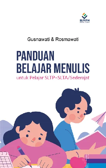Panduan Belajar Menulis Untuk Pelajar SLTP-SLTA/Sederajat