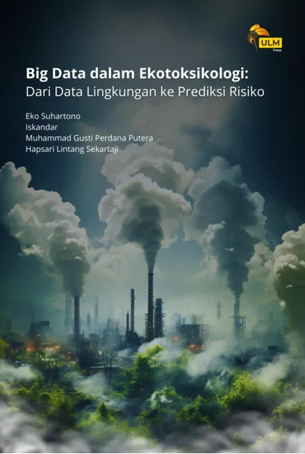 Big Data Dalam Ekotoksikologi : Dari Data Lingkungan Ke Prediksi Risiko