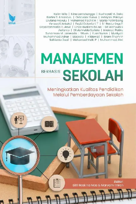 MANAJEMEN BERBASIS SEKOLAH: Meningkatkan Kualitas Pendidikan melalui Pemberdayaan Sekolah