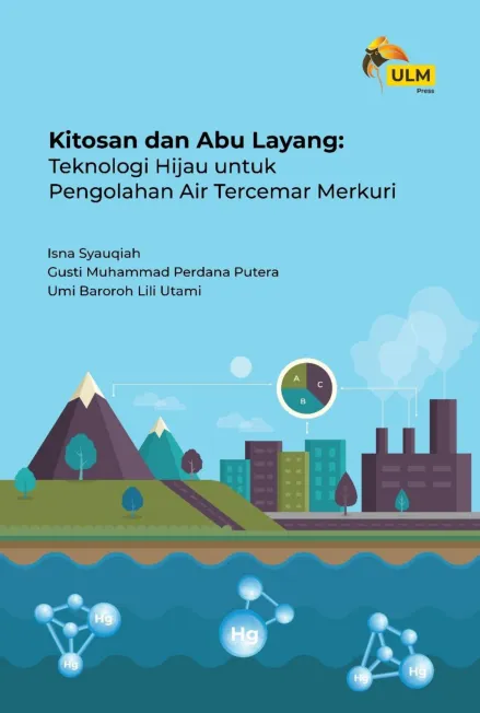 Kitosan Dan Abu Layang : Teknologi Hijau Untuk Pengolahan Air Tercemar Merkuri
