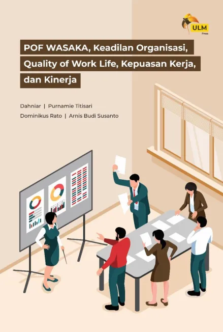 POF Wasaka, Keadilan Organisasi, Quality Of Work Life, Kepuasan Kerja Dan Kinerja
