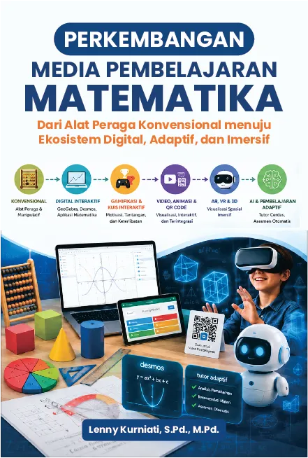 Perkembangan Media Pembelajaran Matematika: Dari Alat Peraga Konvensional menuju Ekosistem Digital, Adaptif, dan Imersif