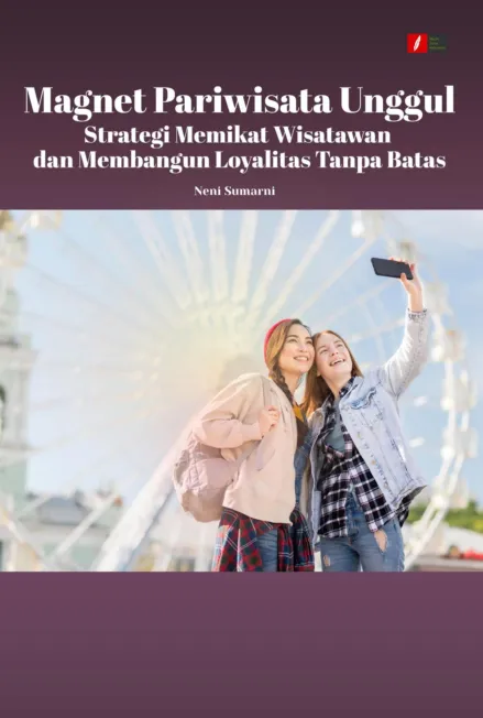Magnet Pariwisata Unggul: Strategi Memikat Wisatawan dan Membangun Loyalitas Tanpa Batas
