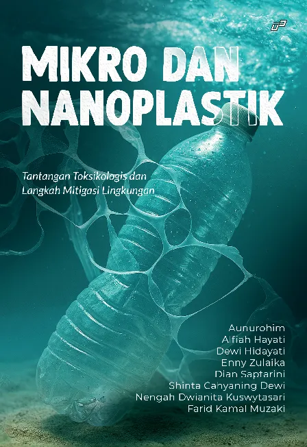 MIKRO DAN NANOPLASTIK: Tantangan Toksikologis dan Langkah Mitigasi Lingkungan