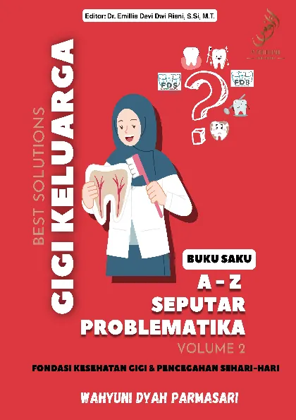 BEST SOLUTIONS GIGI KELUARGA (A-Z SEPUTAR PROBLEMATIKA) VOLUME 2: FONDASI KESEHATAN GIGI & PENCEGAHAN SEHARI-HARI