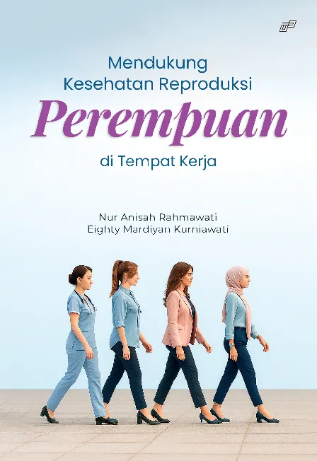 Mendukung Kesehatan Reproduksi Perempuan di Tempat Kerja
