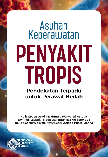 ASUHAN KEPERAWATAN PENYAKIT TROPIS: Pendekatan Terpadu untuk Perawat Bedah