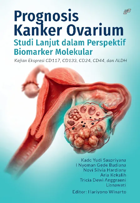 PROGNOSIS KANKER OVARIUM: Stadium Lanjut dalam Perspektif Biomarker MolekularKajian Ekspresi CD117, CD133, CD24, CD44, dan ALDH
