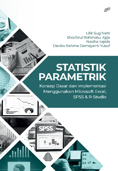 STATISTIK PARAMETRIK Konsep Dasar dan Implementasi Menggunakan Microsoft Excel, SPSS & R-Studio