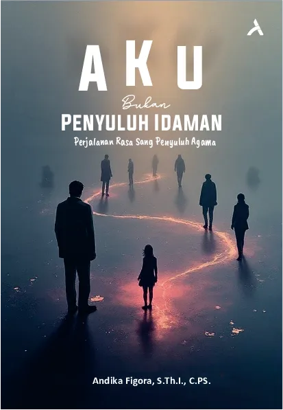 Aku Bukan Penyuluh Idaman Perjalanan Rasa Sang Penyuluh Agama