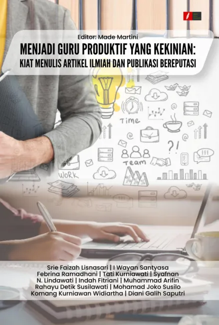 MENJADI GURU PRODUKTIF YANG KEKINIAN: KIAT MENULIS ARTIKEL ILMIAH DAN PUBLIKASI BEREPUTASI