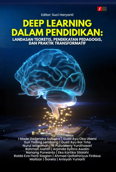 DEEP LEARNING DALAM PENDIDIKAN: LANDASAN TEORETIS, PENDEKATAN PEDAGOGIS, DAN PRAKTIK TRANSFORMATIF