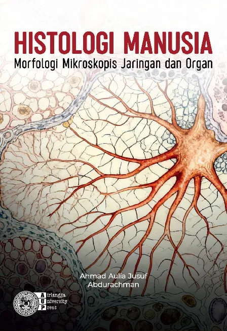 HISTOLOGI MANUSIA: Morfologi Mikroskopis Jaringan dan Organ