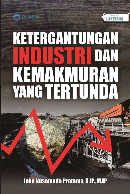 KETERGANTUNGAN INDUSTRI DAN KEMAKMURAN YANG TERTUNDA
