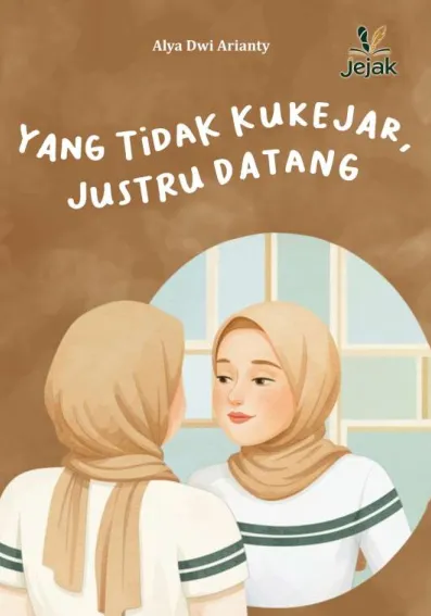 Yang Tidak Kukejar, Justru Datang