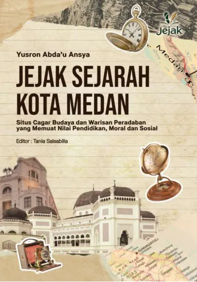 Jejak Sejarah Kota Medan : Situs Cagar Budaya dan Warisan Peradaban yang Memuat Nilai Pendidikan, Moral dan Sosial