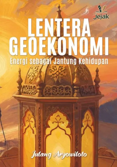 Lentera Geoekonomi : Energi sebagai Jantung Kehidupan