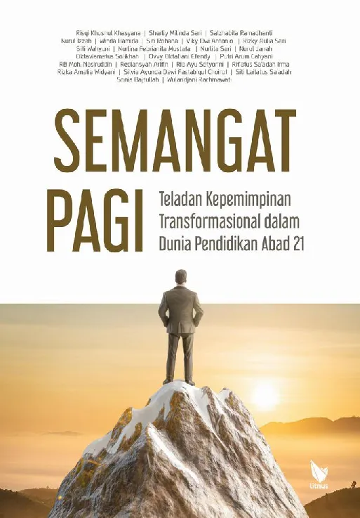 SEMANGAT PAGI: TELADAN KEPEMIMPINAN TRANSFORMASIONAL DALAM DUNIA PENDIDIKAN ABAD 21