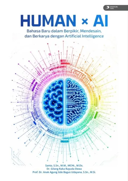 Human × AI Bahasa Baru Dalam Berpikir, Mendesain, Dan Berkarya Dengan Artificial Intelligence