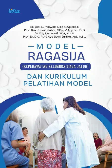 MODEL RAGASIJA (KEPERAWATAN KELUARGA SIAGA JATUH) DAN KURIKULUM PELATIHAN MODEL