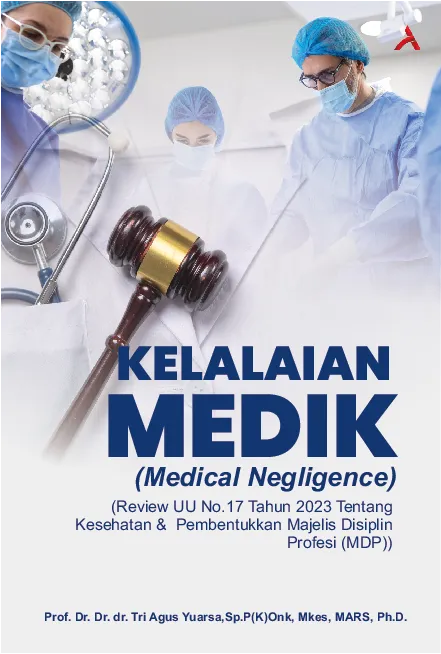 KELALAIAN MEDIK (Medical Negligence) (Review UU No.17 Tahun 2023Tentang Kesehatan & Pembentukkan Majelis Disiplin Profesi (MDP))