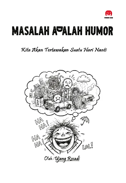 Masalah Adalah Humor yang Akan Kita Tertawakan Suatu Saat Nanti