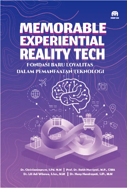 Memorable Experiential Reality Tech: Fondasi Baru Loyalitas dalam Pemanfaatan Teknologi